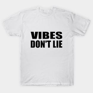 Vibes don't lie - fun quote T-Shirt